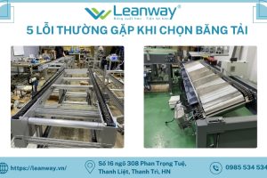 5 LỖI THƯỜNG GẶP KHI CHỌN BĂNG TẢI- KHÁCH HÀNG CẦN BIẾT ĐỂ TRÁNH