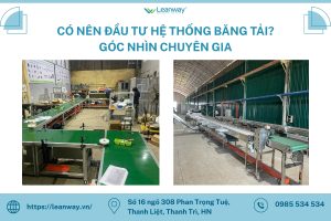 CÓ NÊN ĐẦU TƯ HỆ THỐNG BĂNG TẢI? GÓC NHÌN CHUYÊN GIA