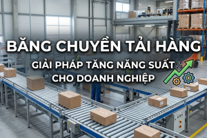 BĂNG CHUYỀN TẢI HÀNG – GIẢI PHÁP TĂNG NĂNG SUẤT CHO DOANH NGHIỆP
